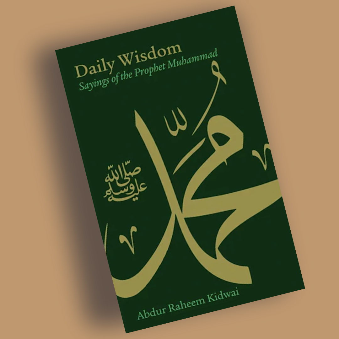 Daily Wisdom: Sayings of the Prophet Muhammad: Sayings Of the Prophet Muhammad - Librarie Iqra