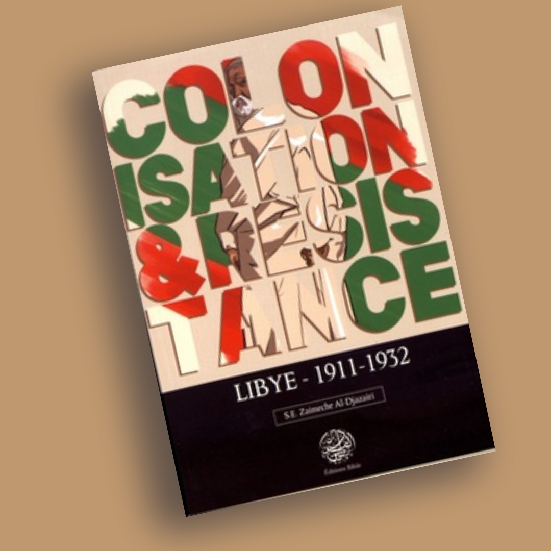 Colonisation & résistance Libye 1911- 1932 - Librarie Iqra