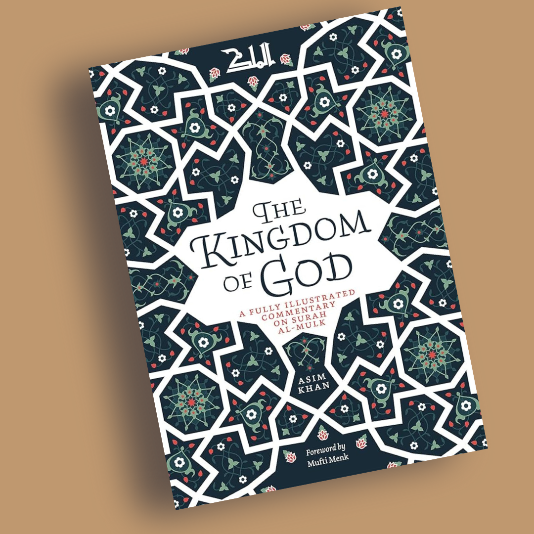 The Kingdom of God: A Fully Illustrated Commentary on Surah Al Mulk - Librarie Iqra