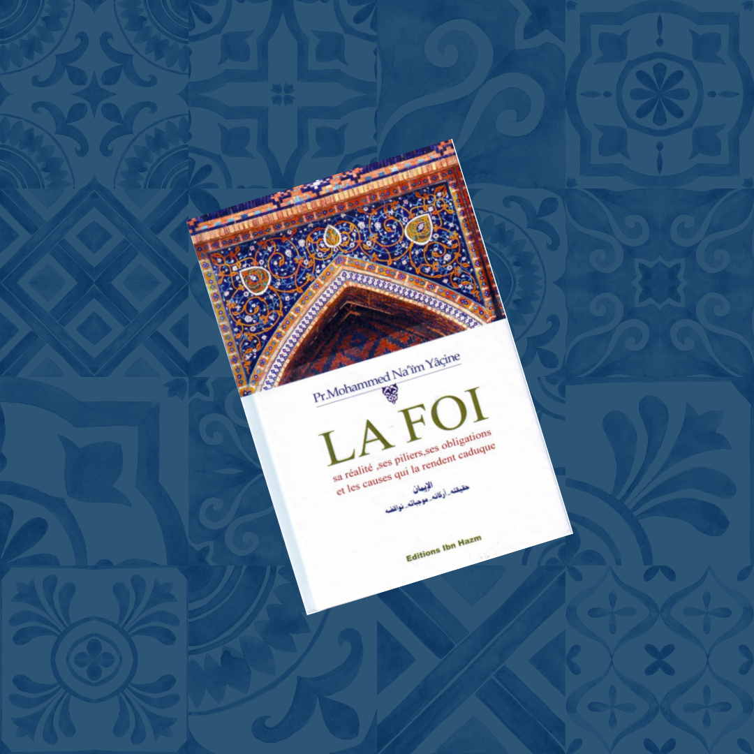 La foi: Sa réalité, ses piliers, ses obligations et les causes qui la rendent caduque
