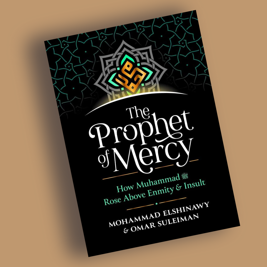 The Prophet of Mercy: How Muhammad (PBUH) Rose Above Enmity Insult - Librarie Iqra
