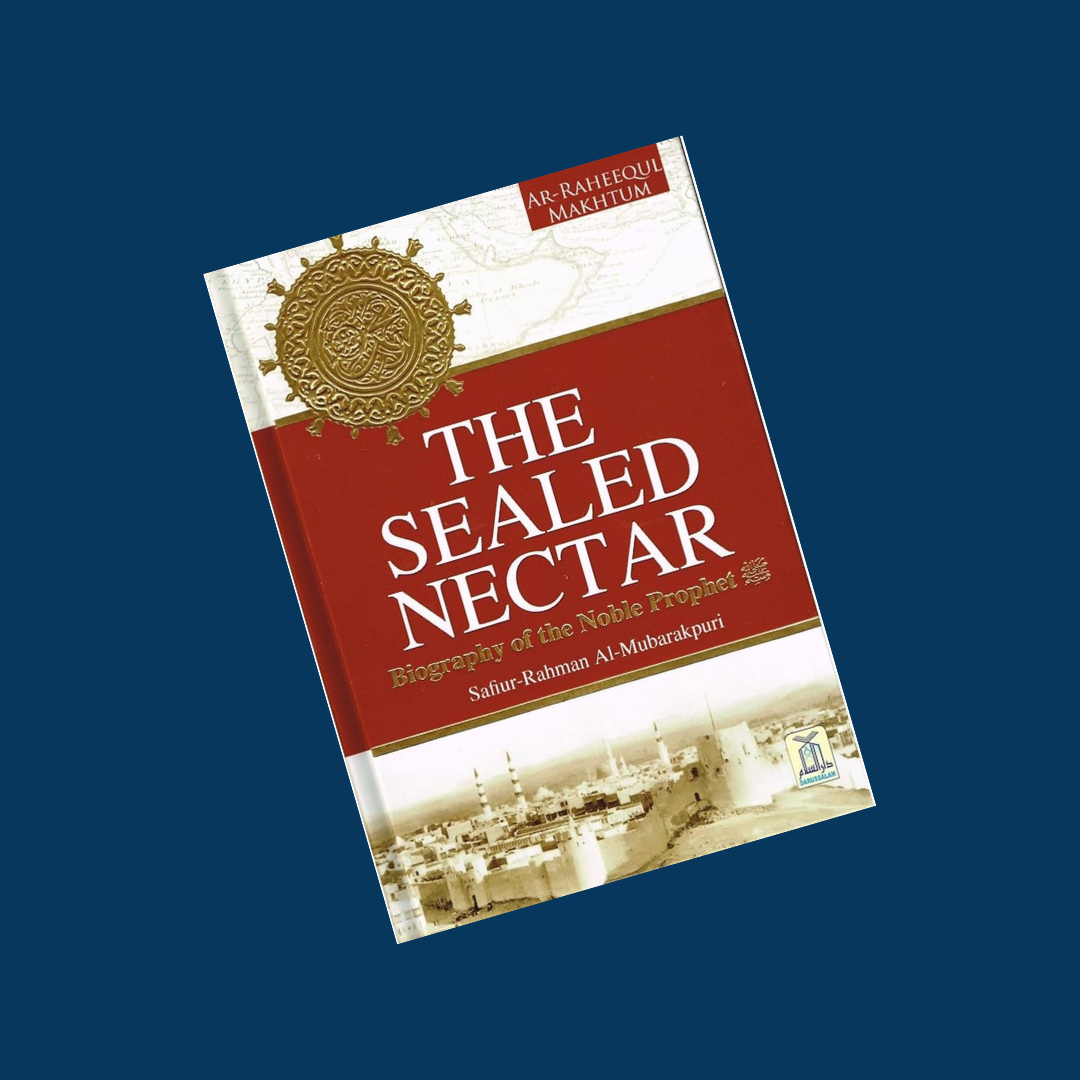 Ar-Raheeq al-makhtum (the sealed nectar): Biography of the Noble prophet SWS