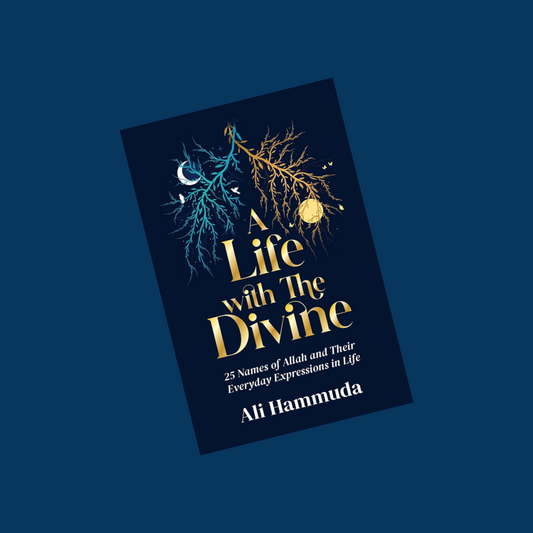 A Life with the Divine: 25 Names of Allah and their everyday expressions in life