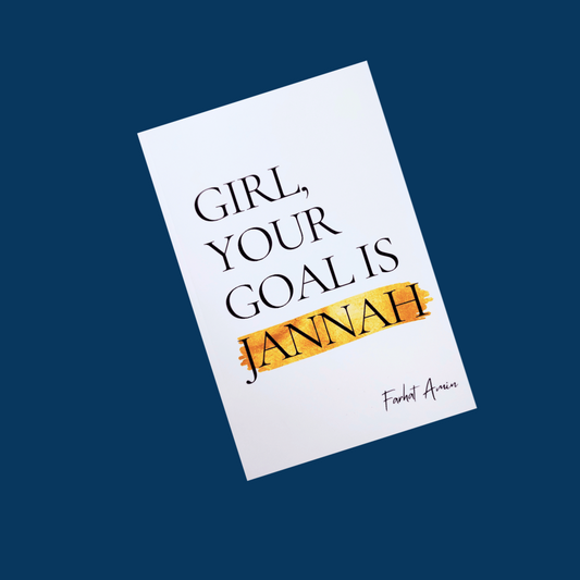Girl, Your Goal Is Jannah: A Transformational Guide for Muslim Women - Islamic advice for navigating life's struggles