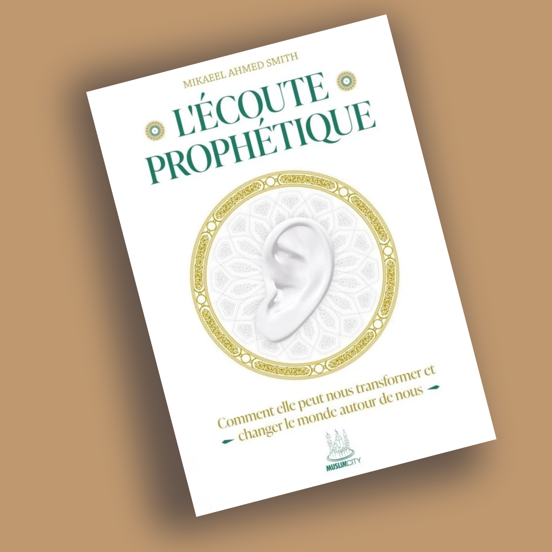 L'écoute prophétique - Comment elle peut nous transformer et changer le monde autour de nous - Librarie Iqra 