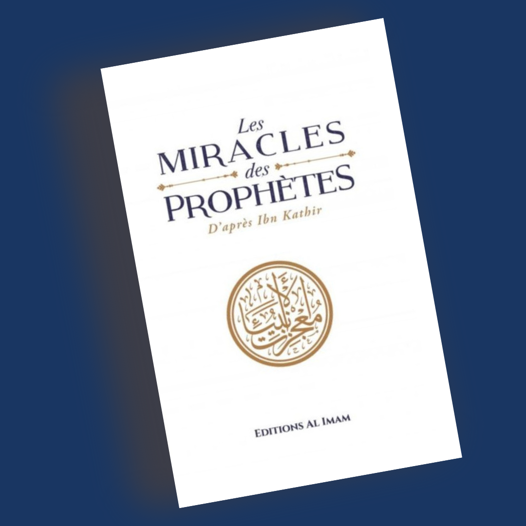 Les miracles des Prophètes d’après Ibn Kathîr - Sayyid Mubarak - al Imam