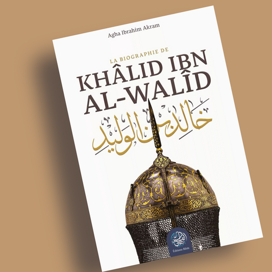 Khâlid ibn al-Walîd – La biographie - Librarie Iqra 