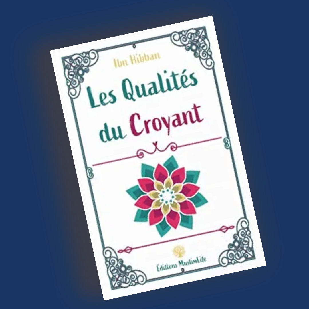 Les Qualités du Croyant - Ibn Hibban