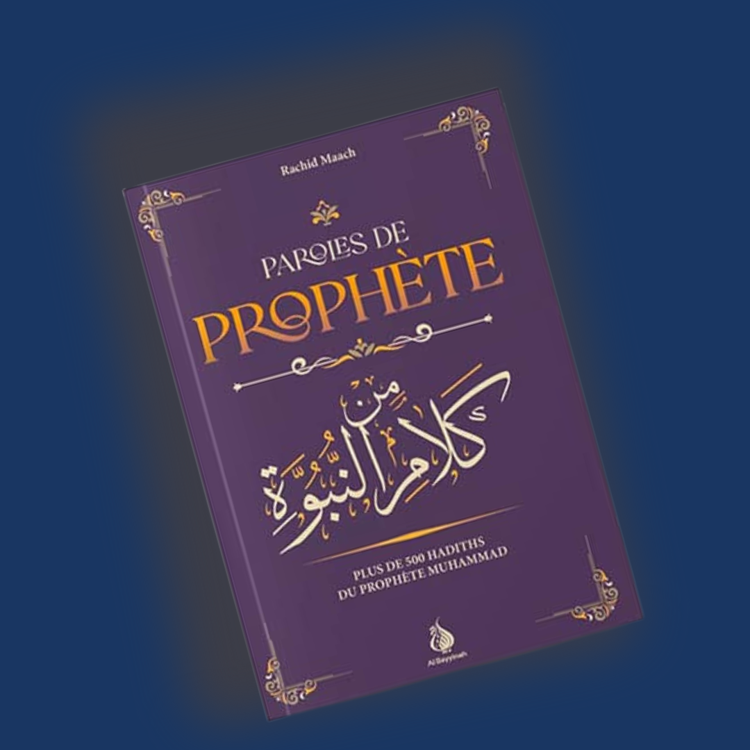 Paroles de Prophète - plus de 500 hadiths du Prophète Muhammad