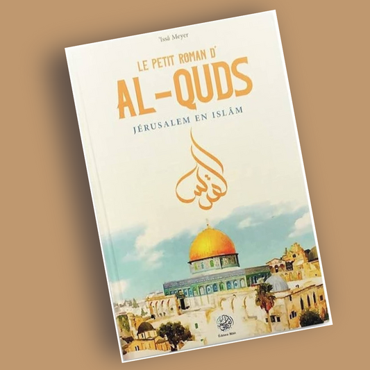 Le petit roman d'Al-Quds - Jérusalem en Islam - Librarie Iqra 