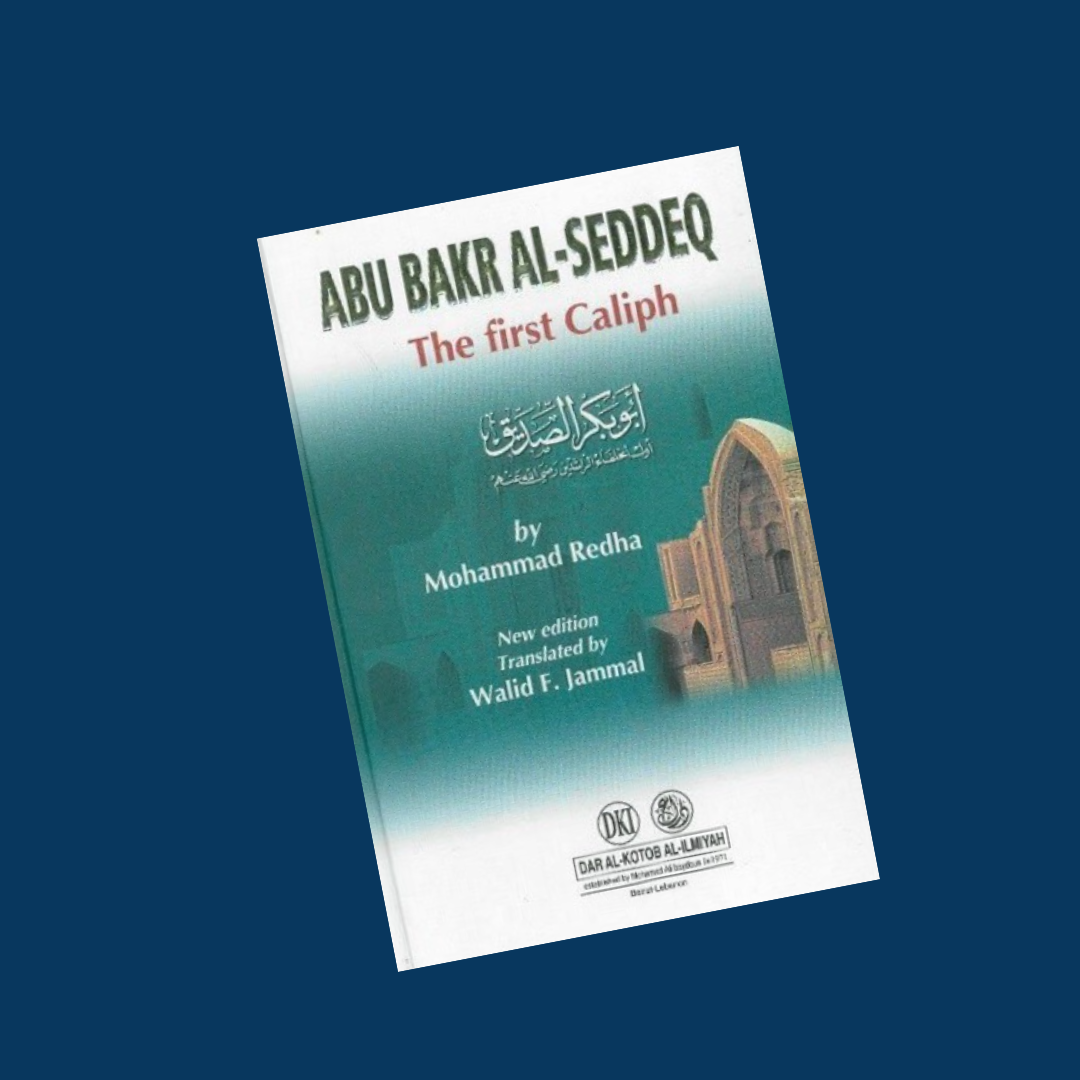 Abu Bakr Al Siddiq: The First Caliph