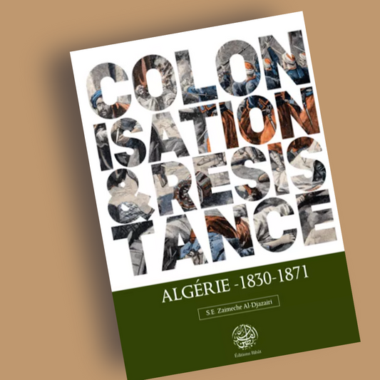 Colonisation & résistance Algérie 1830- 1871 - Librarie Iqra 