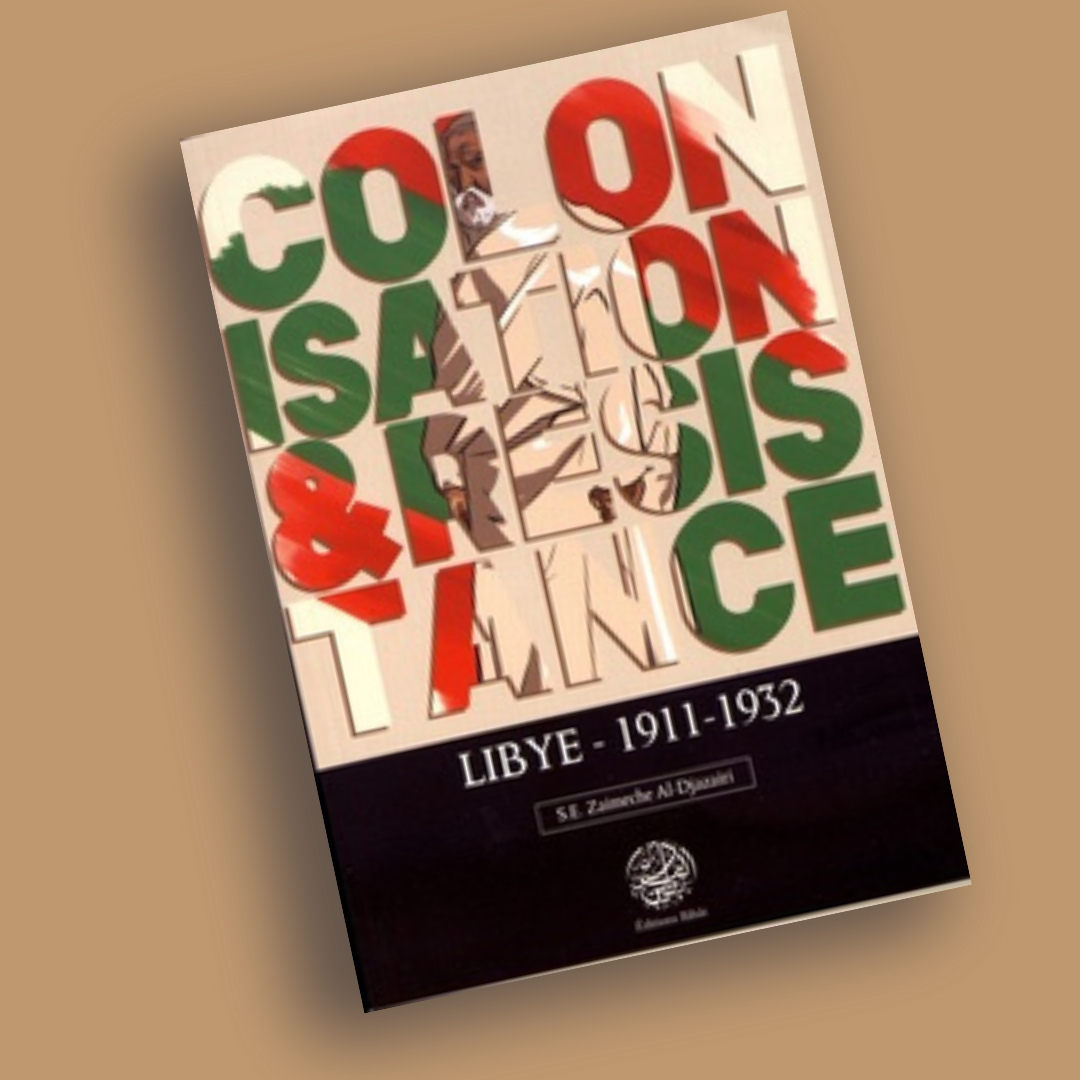 Colonisation & résistance Libye 1911- 1932 - Librarie Iqra 