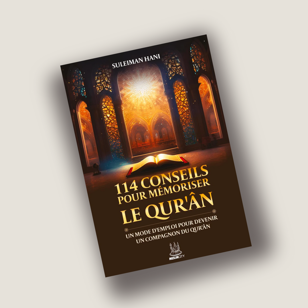 114 Conseils pour mémoriser Le Qur'an un mode d'emploi pour devenir un compagnon du Qu'an