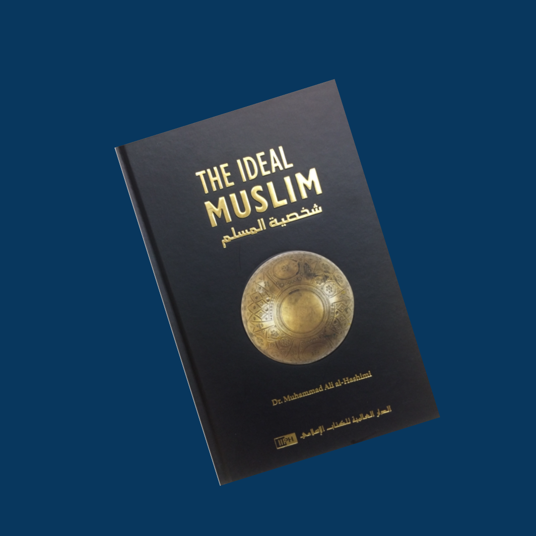 The Ideal Muslim: The True Islamic Personality of the Muslim as Defined in the Qur'an and Sunnah