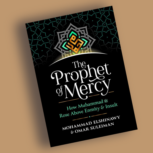 The Prophet of Mercy: How Muhammad (PBUH) Rose Above Enmity Insult - Librarie Iqra 